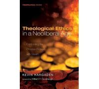Kevin Hargaden Theological Ethics in a Neoliberal Age (Tascabile)