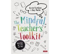 Kevin Hawkins Amy Burke The Mindful Teacher′s Toolkit (Tascabile)