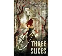 Kevin Hearne Delilah S Dawson Chuck Wendig Three Slices (Tascabile)