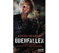 Kevin Hearne Friedr Überfallen: Stories aus der Chronik des Eiserne (Tascabile)