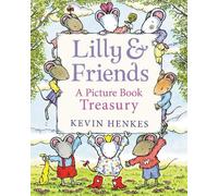 Lilly & Friends: A Picture Book Treasury by Kevin Henkes