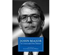 Kevin Hickson John Major: An Unsuccessful Prime Minister? (Copertina rigida)