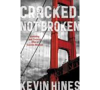 Kevin Hines Cracked, Not Broken (Copertina rigida)