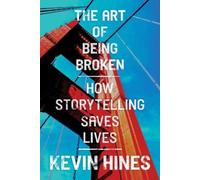 Kevin Hines The Art of Being Broken (Tascabile)