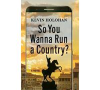 Kevin Holohan So You Wanna Run A Country (Copertina rigida)