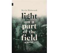 Kevin Holowack Light on a Part of the Field (Tascabile) Nunatak First Fiction