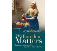 Kevin Hood Gary Why Boredom Matters (Tascabile)