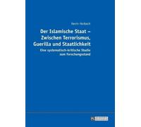 Kevin Horbach Der Islamische Staat - Zwischen Terrorismus, Guerilla (Tascabile)
