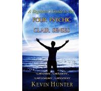 Kevin Hunter A Beginner's Guide to the Four Psychic Clair Senses (Tascabile)