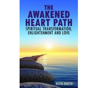 Kevin Hunter The Awakened Heart Path-Spiritual Transformation, Enlig (Tascabile)