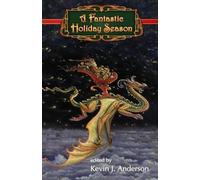 Kevin J Anderson Larry Correia David Farla A Fantastic Holiday Seas (Tascabile)