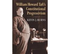 Kevin J. Burns William Howard Taft's Constitutional Progressi (Copertina rigida)