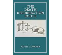 Kevin J Conner The Death-Resurrection Route (Tascabile)