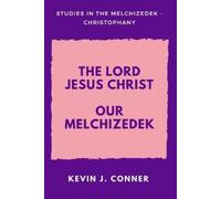 Kevin J Conner The Lord Jesus Christ Our Melchizedek (Tascabile)