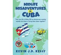 Kevin J D Kelly Midlife Misadventures in Cuba (Tascabile)