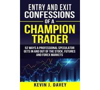 Kevin J Davey Entry and Exit Confessions of a Champion Trader (Tascabile)