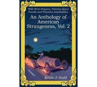 Kevin J Guhl An Anthology of American Strangeness, Vol. 2 (Tascabile)