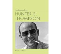 Kevin J. Hayes Understanding Hunter S. Thompson (Tascabile)