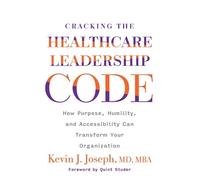 Kevin J. Joseph Cracking the Healthcare Leadership Code (Tascabile)