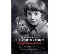 Kevin J. Last Remembering Christopher Robin (Copertina rigida)