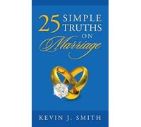 Kevin J Smith 25 Simple Truths on Marriage (Copertina rigida)