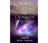 Kevin J Todeschi Edgar Cayce e le Cronache Akashiche (Tascabile)