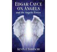 Kevin J. Todeschi Edgar Cayce on Angels and the Angelic Forces (Tascabile)