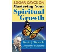 Kevin J Todeschi Edgar Cayce on Mastering Your Spiritual Growth (Tascabile)