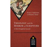 Kevin J. Vanhoozer Daniel J. Trei Theology and the Mirror of Scriptu (Tascabile)