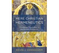 Kevin J. Vanhoozer Mere Christian Hermeneutics (Copertina rigida)