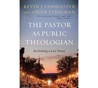 Kevin J. Vanhoozer Owen Strachan The Pastor as Public Theologian (Tascabile)