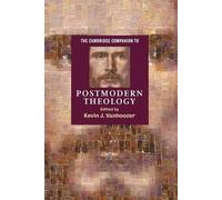 Kevin J. Vanhoozer The Cambridge Companion to Postmodern Theology (Tascabile)