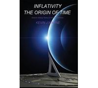 Kevin J. Warne Inflativity: The Origin of Time (Tascabile)
