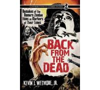 Kevin J. Wetmore Back from the Dead (Tascabile) Contributions to Zombie Studies
