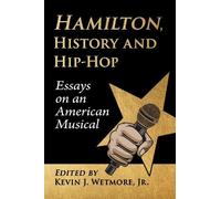 Kevin J. Wetmore Hamilton, History and Hip-Hop (Tascabile)