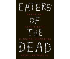 Kevin J. Wetmore Jr Eaters of the Dead (Tascabile)