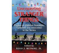 Kevin J. Wetmore Uncovering Stranger Things (Tascabile)