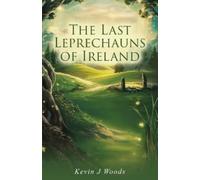 Kevin J Woods The Last Leprechauns of Ireland (Tascabile)