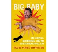Big Baby: On Endings, Beginnings and an Interdimensional Cat