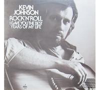 Kevin Johnson - Kevin Johnson - Rock'N'Roll (I Gave You The Best Years Of My Life) - Nova - 6.22 140 AS, Nova - 6.22 140