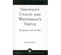Kevin K. J. Durand Sidgwick's Utility and Whitehead's Virtue (Tascabile)