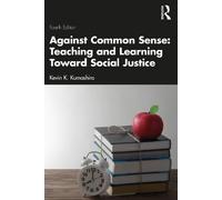 Kevin K. Kumash Against Common Sense: Teaching and Learning Toward S (Tascabile)