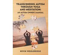 Kevin K Wooldridge Transcending Autism Through Yoga and Meditation (Tascabile)