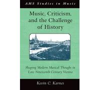 Kevin Karnes Music, Criticism, and the Challenge of History (Tascabile)