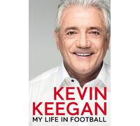 Kevin Keegan My Life in Football (Copertina rigida)