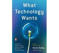 Kevin Kelly What Technology Wants (Tascabile)