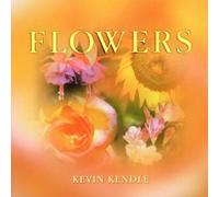 Kevin Kendle - Flowers