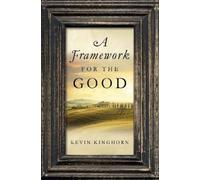 Kevin Kinghorn A Framework for the Good (Copertina rigida)