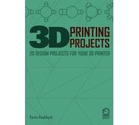 Kevin Koekkkoek 3D Printing Projects. 20 Design Projects for Your 3D (Tascabile)