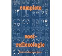 Kevin Kunz Barbara Kunz Complete Voet-Reflexologie (Tascabile)